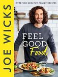 Feel Good Food: Bestselling fitness guru Joe Wicks’ new cookbook for the whole family full of easy, healthy and budget friendly recipes to boost your physical and mental health in 2022