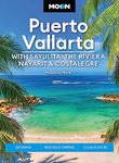 Moon Puerto Vallarta: With Sayulita, the Riviera Nayarit & Costalegre: Getaways, Beaches & Surfing, Local Flavors