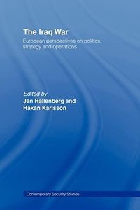 The Iraq War: European Perspectives on Politics, Strategy and Operations