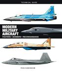 Modern Military Aircraft (Technical Guides): Fighters Bombers Reconnaissance