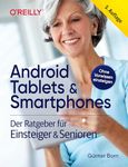 Android Tablets & Smartphones - 5. aktualisierte Auflage des Bestsellers. Mit großer Schrift und in Farbe.: Der Ratgeber für Einsteiger & Senioren