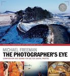 The Photographer's Eye Remastered 10th Anniversary: Composition and Design for Better Digital Photographs