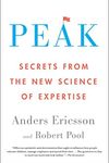 Peak: Unleashing Your Inner Champion Through Revolutionary Methods for Skill Acquisition and Performance Enhancement in Work, Sports, and Life