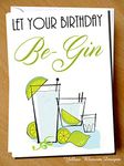 Funny Birthday Card Sister Husband Mother Auntie Friend Gin Tonic Wife Nan G&T Mum Alternative Hilarious Comical Let Your Birthday Be-Gin Female Woman Girl Best Friend