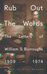 Rub Out the Words: The Letters of William S. Burroughs 1959-1974 (Penguin Modern Classics)