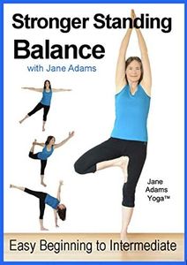 Improve Balance with Yoga for Beginners - Stronger Standing Yoga Balance: 7 Practices From Easy Balance Exercises to