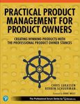 Practical Product Management for Product Owners: Creating Winning Products with the Professional Product Owner Stances