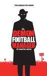 The Demon Football Manager: (Books for kids: football story for boys 7-12)