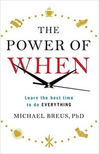 The Power of When: Learn the Best Time to do Everything