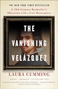 The Vanishing Velázquez: A 19th Century Bookseller's Obsession with a Lost Masterpiece