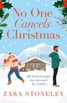 No One Cancels Christmas: The most hilarious and romantic Christmas romcom of the year! (The Zara Stoneley Romantic Comedy Collection, Book 3)