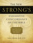 The New Strong's Exhaustive Concordance of the Bible: Largest Print Strong's, Every Word of the Bible Indexed, Comfort Print Edition (New Exhaustive Concordance of the Bible)