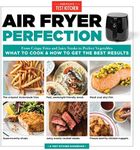 Air Fryer Perfection: From Crispy Fries and Juicy Steaks to Perfect Vegetables, What to Cook & How to Get the Best Results