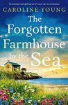 The Forgotten Farmhouse by the Sea: An emotional and uplifting tale of secrets and second chances (Welcome to Anglesey)