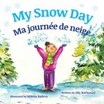 My Snow Day: Ma journée de neige : Babl Children's Books in French and English