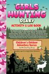 Girls Hunting Diary: Activity & Log Book