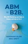 ABM is B2B.: Why B2B Marketing and 