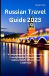 Russian travel guide 2023: A Compre