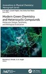 Modern Green Chemistry and Heterocyclic Compounds: Molecular Design, Synthesis, and Biological Evaluation (Innovations in Physical Chemistry)