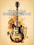 Vintage Art Cover 6-String Guitar Tab Music Notebook with Chord and Fretboard - 110 Pages for Creative Musicians: Guitar Music Manuscript Paper, Blank sheet music to note your compositions and practice musical notation, for Guitar players and enthusiasts