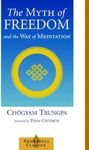 The Myth of Freedom and the Way of Meditation (Shambhala Classics)