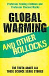 Global Warming and Other Bollocks: The truth about all those science scare stories