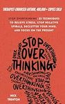 Stop Overthinking: 23 Techniques to