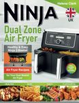 Ninja Dual Zone Air Fryer Cookbook for Beginners: Healthy & Easy Ninja 2-Basket Air Fryer Recipes for Your Dual Basket Air Fryer. (Inc. Flex Drawer and Double Stack)