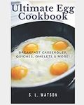 Ultimate Egg Cookbook: Breakfast Ca