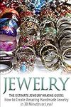 Jewelry: The Ultimate Jewelry Makin