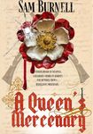 A Queen's Mercenary: Tudor Historical Fiction - Murder, mystery and Intrigue set in 16th Century England (Richard Fitzwarren Tudor Historical Book 3)