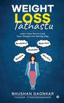 Weight Loss: Tathastu : Learn How Not to Lose Your Weight the Wrong Way