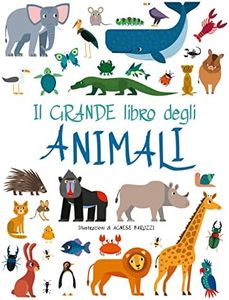 Il grande libro degli animali. Ediz. a colori