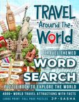 Ultimate Travel Word Search Puzzle Book for Adults, Teens & Seniors: Discover 4000+ Top World Travel Attractions with Facts - Large Print Wordsearches for Active & Sharp Brain - Gift for Travel Lovers