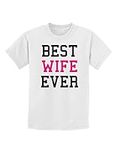 TooLoud Best Wife Ever Childrens T-