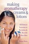 Making Aromatherapy Creams and Loti