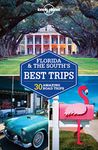 Lonely Planet Florida & the South's Best Trips: 28 amazing road trips (Travel Guide)