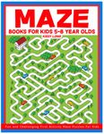 Maze Books For Kids 5-8 Year Olds: Fun and Challenging First Activity Maze Puzzles For Kids