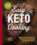 The Easy Keto Cooking Cookbook: Embrace the Keto Lifestyle with Over 100 Satisfying and Delicious Recipes