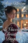 A Viscount's Christmas Disguise: A Historical Regency Romance Novel (Whispers of Regency Love)