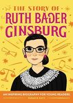 The Story of Ruth Bader Ginsburg: An Inspiring Biography for Young Readers (The Story of Biographies)