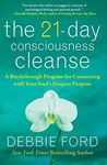 The 21-Day Consciousness Cleanse: A Breakthrough Program for Connecting with Your Soul's Deepest Purpose