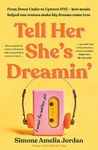 Tell Her She's Dreamin': A memoir for ambitious girls