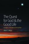 The Quest for God and the Good Life: Lonergan's Theological Anthropology