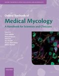 Oxford Textbook of Medical Mycology: A Guide for Scientists and Clinicians (Oxford Textbooks in Infectious Disease and Microbiology)