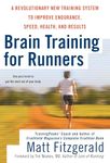 Brain Training for Runners: A Revolutionary New Training System to Improve Endurance, Speed, Health and Results