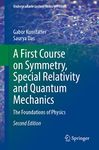 A First Course on Symmetry, Special Relativity and Quantum Mechanics: The Foundations of Physics (Undergraduate Lecture Notes in Physics)