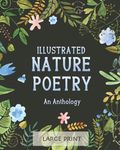 Illustrated Nature Poetry: An Anthology: Large Print: A dementia-friendly selection of much-loved verses by British poets (Illustrated Classic Poetry: Large Print)