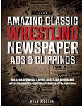 Amazing Classic Wrestling Newspaper Advertisements and Clippings - Volume 1: Old School Vintage and Retro Wrestling Newspaper Advertisements and Clippings From the 1970s and 1980s