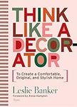Think Like A Decorator: To Create a